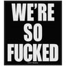 Metallica - Unisex We'Re So Fucked Standard Patch