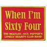 The Beatles - Unisex When I'M Sixty Four Standard Patch